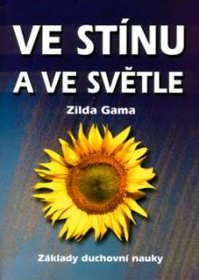 Ve stínu a ve světle - Základy duchovní nauky - Zilda Gama - Kliknutím na obrázek zavřete